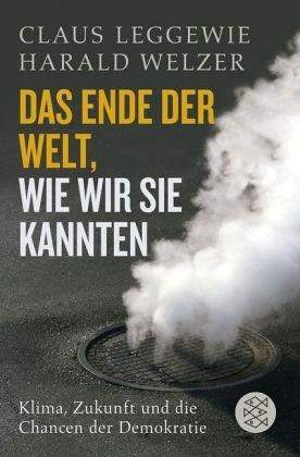 Das Ende der Welt, wie wir sie kannten: Klima, Zukunft und die Chancen der Demokratie