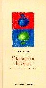 Vitamine für die Seele: Heilende und heitere Geschichten