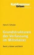 Grundstrukturen der Verfassung im Mittelalter: Grundstrukturen 3 der Verfassung im Mittelalter: Kaiser und Reich: BD 3 (Urban-Taschenbuecher)