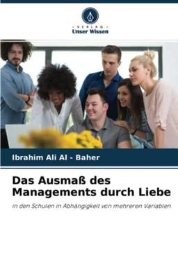 Das Ausmaß des Managements durch Liebe: in den Schulen in Abhängigkeit von mehreren Variablen