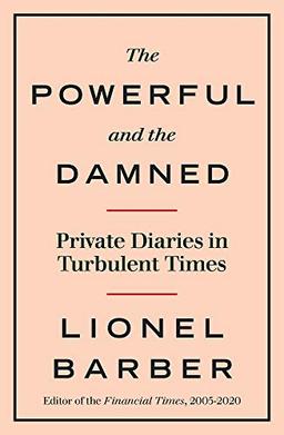 The Powerful and the Damned: Private Diaries in Turbulent Times