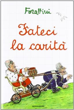 Fateci la carità (I libri di Giorgio Forattini)