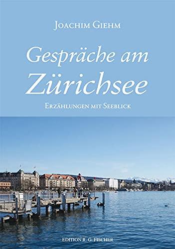 Gespräche am Zürichsee: Erzählungen mit Seeblick