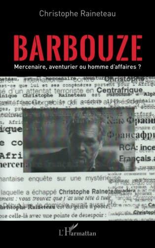 Barbouze : mercenaire, aventurier ou homme d'affaires ?