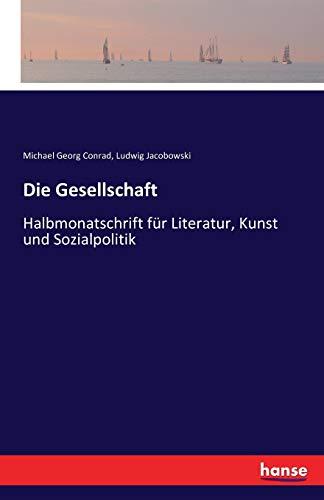 Die Gesellschaft: Halbmonatschrift für Literatur, Kunst und Sozialpolitik