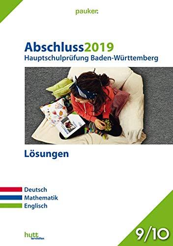 Abschluss 2019 - Hauptschulprüfung Baden-Württemberg - Lösungen: Deutsch, Mathematik, Englisch (pauker.)