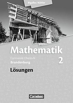 Bigalke/Köhler: Mathematik Sekundarstufe II - Brandenburg - Neubearbeitung: Band 2 - Ausgabe 2015 - Lösungen zum Schülerbuch