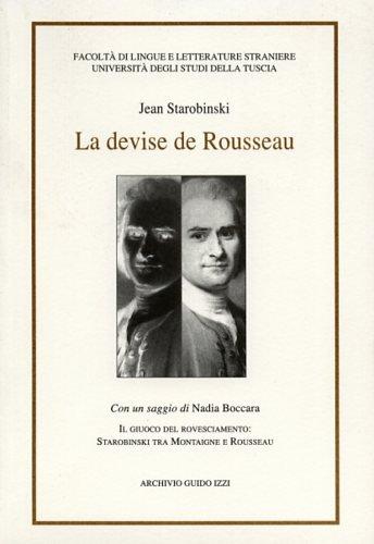 La devise de Rousseau. Il giuoco del rovesciamento: Starobinski tra Montaigne e Rousseau (Dialoghi)