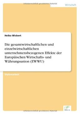 Die gesamtwirtschaftlichen und einzelwirtschaftlichen unternehmensbezogenen Effekte der Europäischen Wirtschafts- und Währungsunion (EWWU)