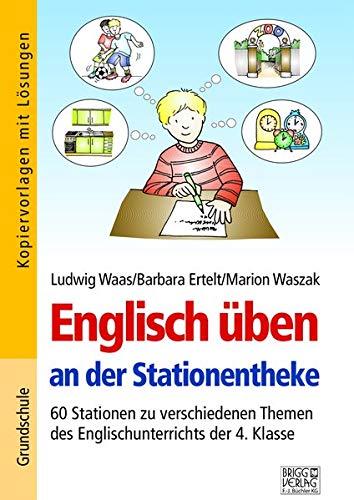 Englisch üben an der Stationentheke - 4. Klasse: 60 Stationen zu verschiedenen Themen des Englischunterrichts der 4. Klasse