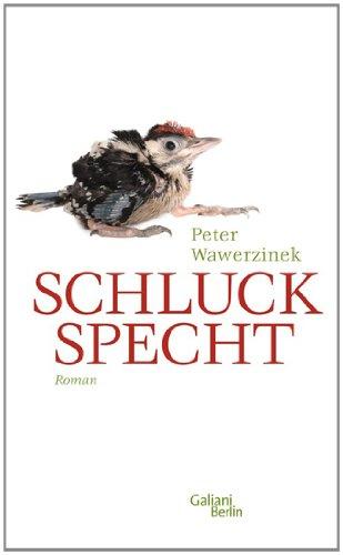 Schluckspecht: Roman