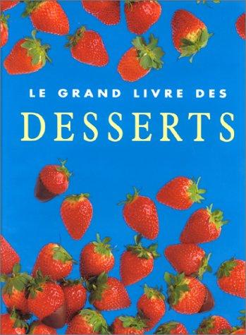 LE GRAND LIVRE DES DESSERTS (Les Essentiels)