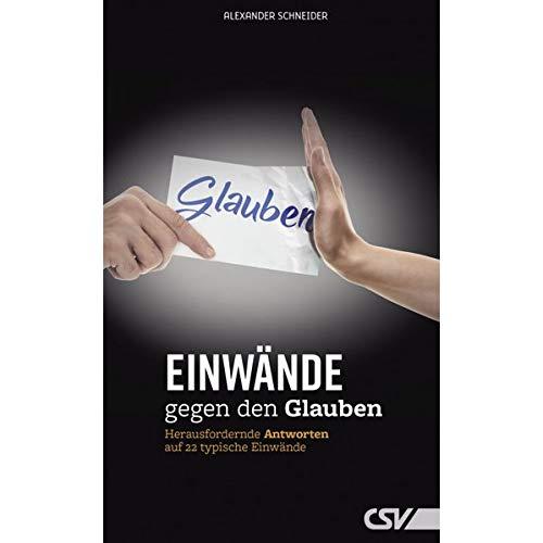 Einwände gegen den Glauben: Herausfordernde Antworten auf 22 typische Einwände