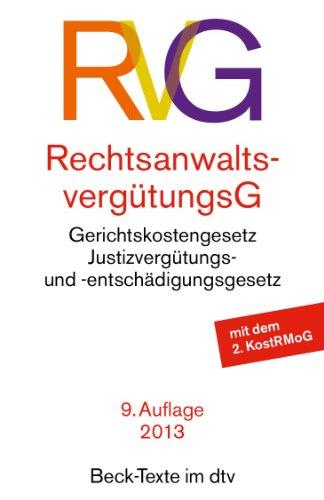 Rechtsanwaltsvergütungsgesetz: mit Gerichtskostengesetz, Gesetz über Gerichtskosten in Familiensachen und Justizvergütungs- und -entschädigungsgesetz: ... Rechtsstand: 1. August 2013