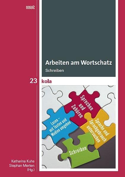 Arbeiten am Wortschatz: Schreiben (KOLA Koblenz-Landauer Studien zu Geistes-, Kultur- und Bildungswissenschaften)