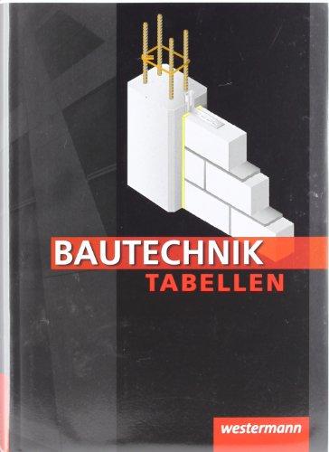 Bautechnik Tabellen: 14. Auflage, 2010