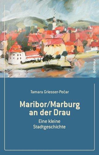 Maribor/Marburg an der Drau, Eine kleine Stadtgeschichte