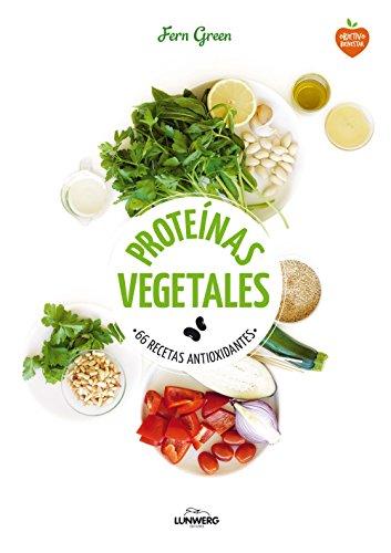 Proteínas vegetales : 66 recetas antioxidantes (Come Verde)