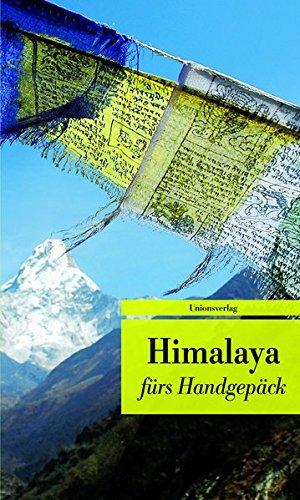 Himalaya fürs Handgepäck: Geschichten und Berichte - Ein Kulturkompass (Bücher fürs Handgepäck)