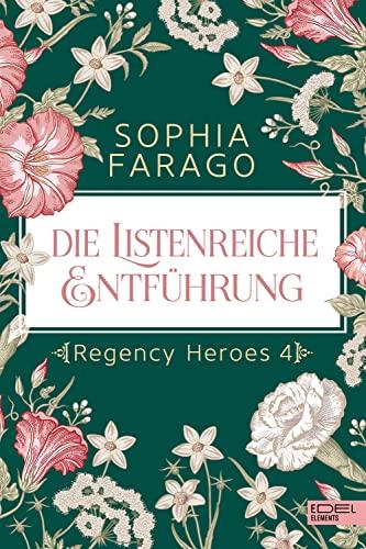 Die listenreiche Entführung: Regency Heroes 4