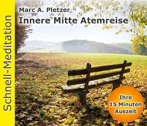 Schnellmeditation: Innere Mitte Atemreise (Audio-CD)