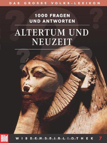 BILD-Wissensbibliothek 7. Altertum und Neuzeit. Das große Volks-Lexikon. 1000 Fragen und Antworten