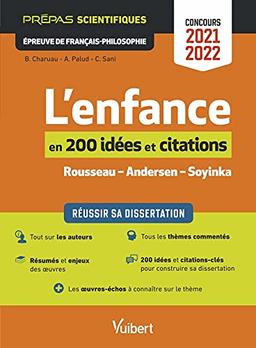 L'enfance en 200 idées et citations, Rousseau, Andersen, Soyinka : prépas scientifiques, épreuve de français-philosophie, concours 2021-2022