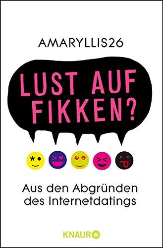 Lust auf FIKKEN?: Aus den Abgründen des Internetdatings