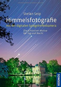 Himmelsfotografie mit der digitalen Spiegelreflexkamera: Die schönsten Motive bei Tag und Nacht