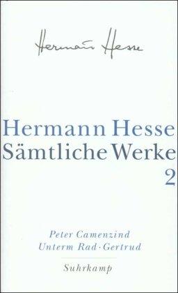 Sämtliche Werke in 20 Bänden und einem Registerband: Band 2: Die Romane: Peter Camenzind. Unterm Rad. Gertrud: Bd. 2