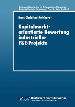 Kapitalmarktorientierte Bewertung Industrieller F&E-Projekte (Betriebswirtschaftslehre für Technologie und Innovation)