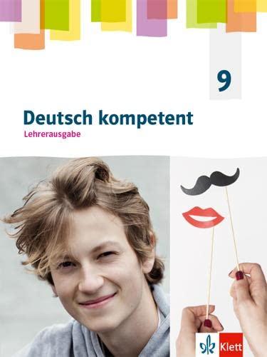 Deutsch kompetent 9. G9-Ausgabe: Ausgabe für Lehrende mit Onlineangebot Klasse 9 (Deutsch kompetent. Allgemeine Ausgabe Gymnasium ab 2019)