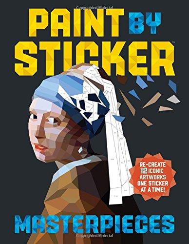 Paint by Sticker: Masterpieces: Recreate 12 Iconic Artworks One Sticker at a Time!