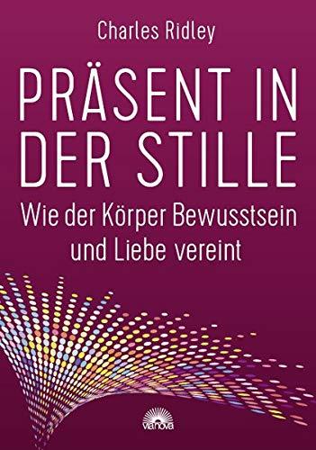 Präsent in der Stille: Wie der Körper Bewusstsein und Liebe vereint