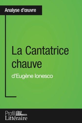 La Cantatrice chauve d'Eugène Ionesco (Analyse approfondie) : Approfondissez votre lecture de cette œuvre avec notre profil littéraire (résumé, fiche de lecture et axes de lecture)