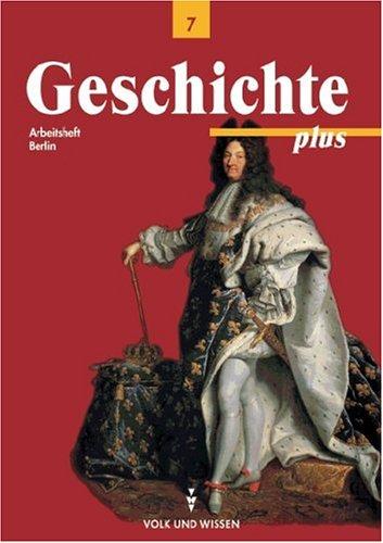 Geschichte plus - Berlin - Bisherige Ausgabe: Geschichte plus, Arbeitsheft, Ausgabe Berlin