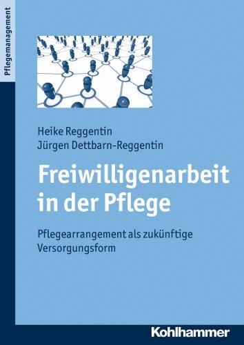 Freiwilligenarbeit in der Pflege: Pflegearrangement als zukünftige Versorgungsform