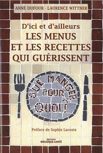 D'ici et d'ailleurs, les menus et les recettes qui guérissent