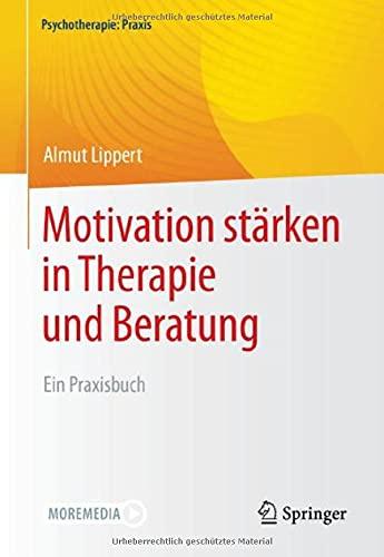 Motivation stärken in Therapie und Beratung: Ein Praxisbuch (Psychotherapie: Praxis)