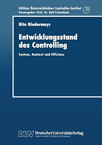 Entwicklungsstand des Controlling: System, Kontext und Effizienz (Schriftenreihe für Controlling und Unternehmensführung/Edition Österreichisches Controller-Institut) (German Edition)