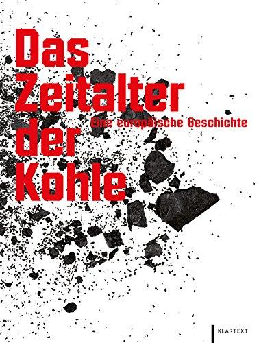 Das Zeitalter der Kohle: Eine europäische Geschichte