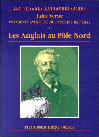 Les voyages extraordinaires. Voyages et aventures du capitaine Hatteras. Vol. 1. Les Anglais au pôle Nord