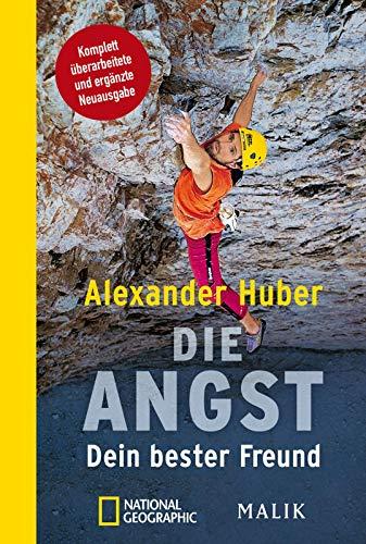 Die Angst, Dein bester Freund: Komplett überarbeitete und ergänzte Neuausgabe