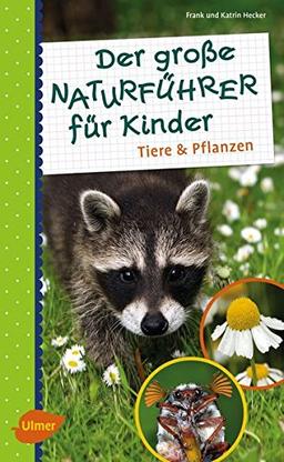 Der große Naturführer für Kinder: Tiere und Pflanzen