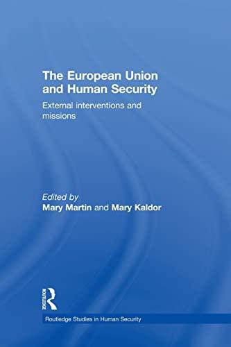 The European Union and Human Security: External Interventions and Missions (Routledge Studies in Human Security)