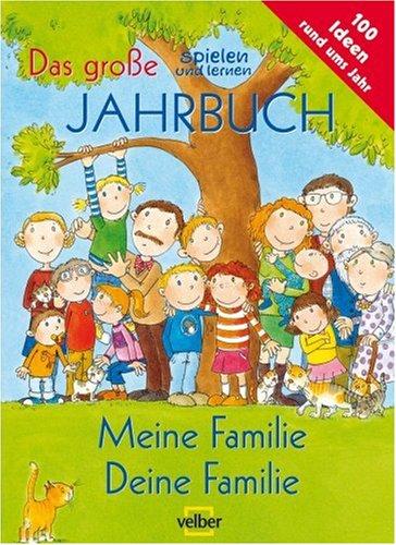 Das große spielen und lernen Jahrbuch - Meine Familie Deine Familie. Meine Familie, deine Familie