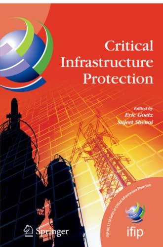 Critical Infrastructure Protection (IFIP Advances in Information and Communication Technology, Band 253)