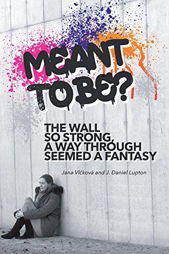 Meant to Be?: The Wall So Strong, A Way Through Seemed a Fantasy