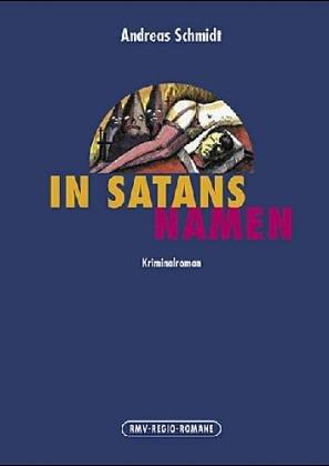 In Satans Namen. Ein Kriminalroman aus dem Westerwald