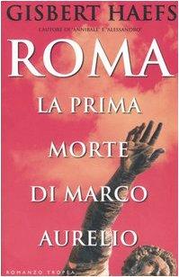 Roma. La Prima Morte Di Marco Aurel